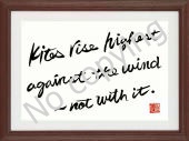 Kites rise highest against the wind